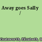 Away goes Sally /