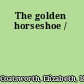 The golden horseshoe /