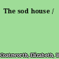 The sod house /