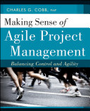 Making sense of agile project management balancing control and agility /