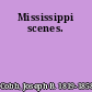 Mississippi scenes.