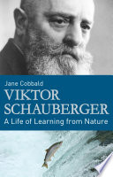 Viktor Schauberger : a life of learning from nature /