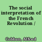 The social interpretation of the French Revolution /