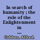 In search of humanity ; the role of the Enlightenment in modern history.