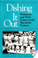 Dishing it out : waitresses and their unions in the twentieth century /
