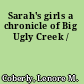 Sarah's girls a chronicle of Big Ugly Creek /