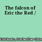 The falcon of Eric the Red /