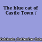 The blue cat of Castle Town /