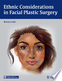 Ethnic considerations in facial plastic surgery /