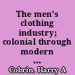 The men's clothing industry; colonial through modern times /