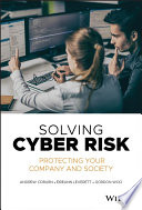 Solving cyber risk : protecting your company and society /