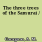 The three trees of the Samurai /