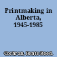 Printmaking in Alberta, 1945-1985