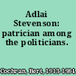 Adlai Stevenson: patrician among the politicians.