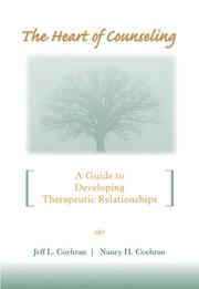 The heart of counseling : a guide to developing therapeutic relationships /