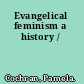 Evangelical feminism a history /