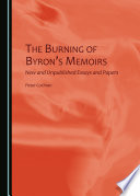 The burning of Byron's memoirs : new and unpublished essays and papers /