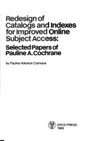 Redesign of catalogs and indexes for improved online subject access : selected papers of Pauline A. Cochrane /