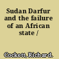 Sudan Darfur and the failure of an African state /