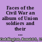 Faces of the Civil War an album of Union soldiers and their stories /