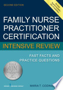 Family nurse practitioner certification intensive review fast facts and practice questions /