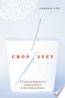 Chop suey a cultural history of Chinese food in the United States /