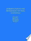 Introduction to the archaeology of Tikal, Guatemala /