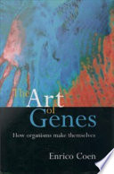 The art of genes : how organisms make themselves /