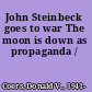 John Steinbeck goes to war The moon is down as propaganda /