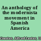 An anthology of the modernista movement in Spanish America