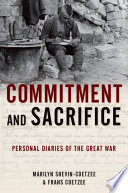 Commitment and sacrifice : personal diaries from the Great War /