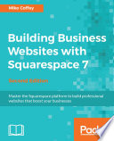 Building business websites with squarespace 7 /