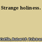 Strange holiness.