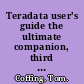 Teradata user's guide the ultimate companion, third edition /