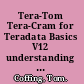 Tera-Tom Tera-Cram for Teradata Basics V12 understanding is the key! /