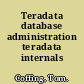 Teradata database administration teradata internals /