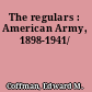 The regulars : American Army, 1898-1941/