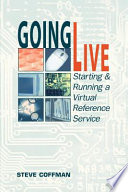 Going live : starting and running a virtual reference service /