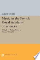 Music in the French Royal Academy of Sciences : a study in the evolution of musical thought /