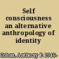 Self consciousness an alternative anthropology of identity /