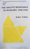 The Halutz Resistance in Hungary, 1942-1944 /