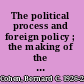 The political process and foreign policy ; the making of the Japanese peace settlement.