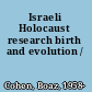 Israeli Holocaust research birth and evolution /