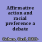 Affirmative action and racial preference a debate /