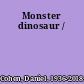 Monster dinosaur /