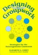 Designing groupwork : strategies for the heterogeneous classroom /