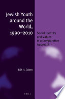 Jewish youth around the world, 1990-2010 : social identity and values in a comparative approach /