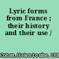 Lyric forms from France ; their history and their use /