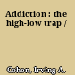 Addiction : the high-low trap /