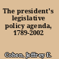 The president's legislative policy agenda, 1789-2002